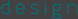 d e s i g n